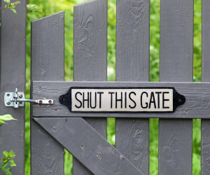 Shut This Gate - Long Cast Iron Sign