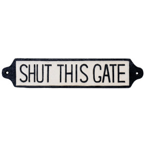 Shut This Gate - Long Cast Iron Sign, a decorative sign for a wall, doorway or entrance